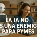 LA IA NO ES UNA ENEMIGA PARA PYMES