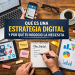 QUÉ ES UNA ESTRATEGIA DIGITAL Y POR QUÉ TU NEGOCIO LA NECESITA