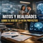 MITOS Y REALIDADES SOBRE EL USO DE LA IA EN PROYECTOS