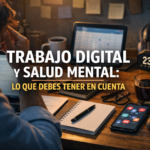 TRABAJO DIGITAL Y SALUD MENTAL: LO QUE DEBES TENER EN CUENTA