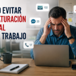 CÓMO EVITAR LA SATURACIÓN DIGITAL EN EL TRABAJO