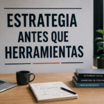 ESTRATEGIA ANTES QUE HERRAMIENTAS
